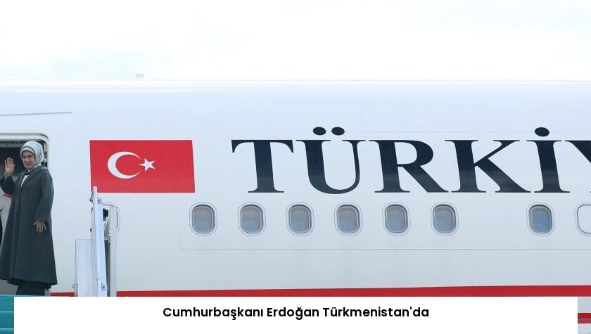 Cumhurbaşkanı Erdoğan Türkmenistan’da