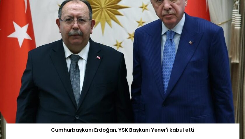 Cumhurbaşkanı Erdoğan, YSK Başkanı Yener’i kabul etti