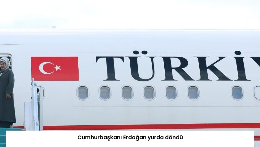 Cumhurbaşkanı Erdoğan yurda döndü