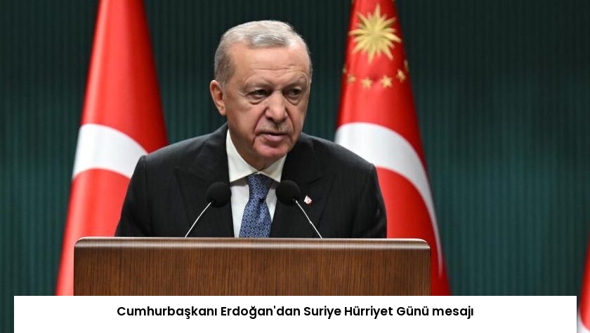 Cumhurbaşkanı Erdoğan’dan Suriye Hürriyet Günü mesajı