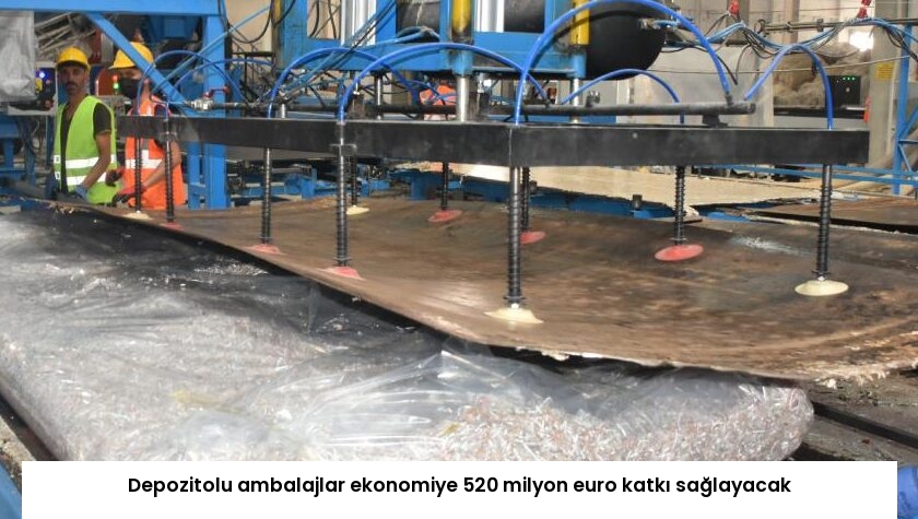 Depozitolu ambalajlar ekonomiye 520 milyon euro katkı sağlayacak