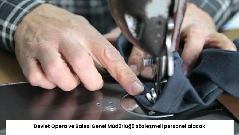Devlet Opera ve Balesi Genel Müdürlüğü sözleşmeli personel alacak