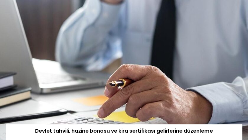 Devlet tahvili, hazine bonosu ve kira sertifikası gelirlerine düzenleme