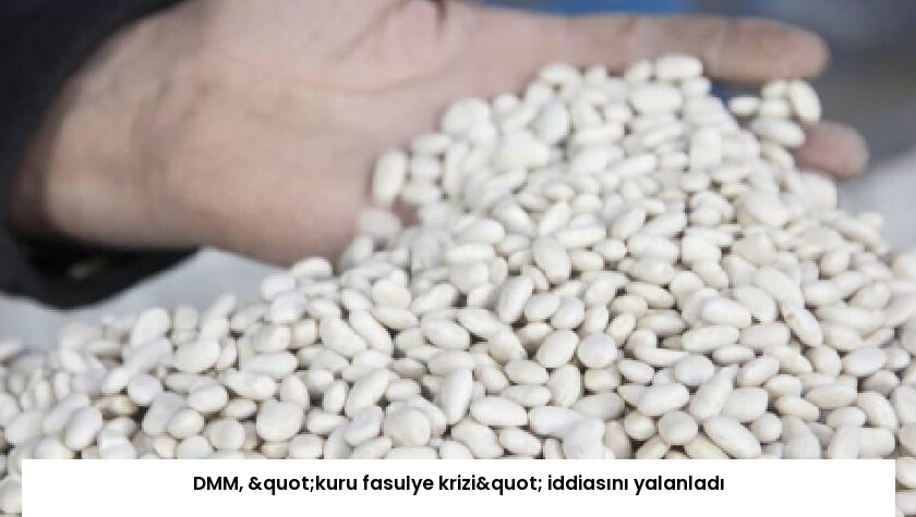 DMM, "kuru fasulye krizi" iddiasını yalanladı