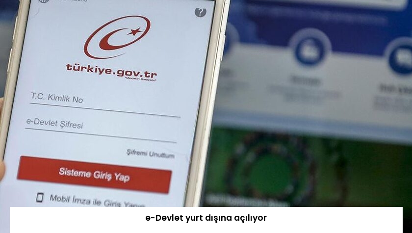 e-Devlet yurt dışına açılıyor