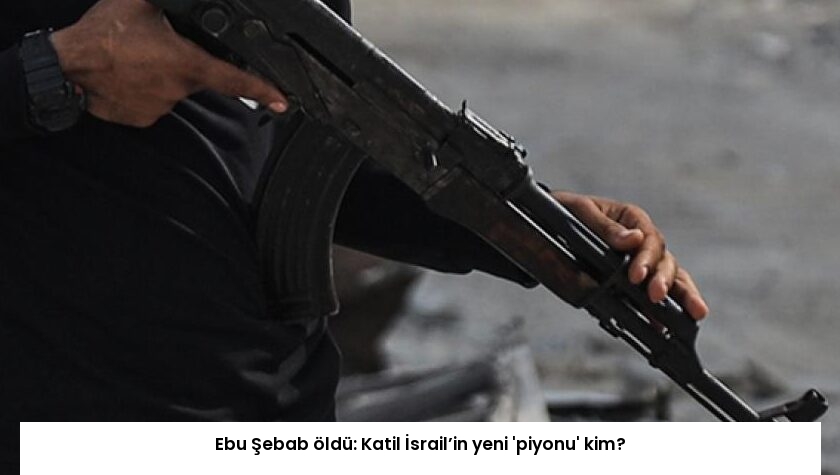 Ebu Şebab öldü: Katil İsrail’in yeni ‘piyonu’ kim?