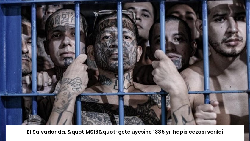 El Salvador’da, "MS13" çete üyesine 1335 yıl hapis cezası verildi