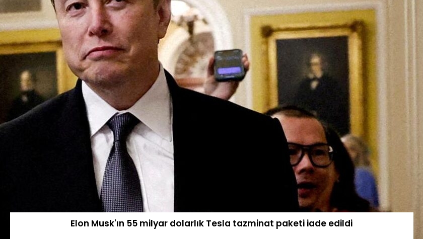 Elon Musk’ın 55 milyar dolarlık Tesla tazminat paketi iade edildi