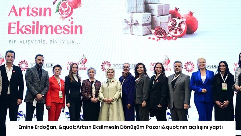 Emine Erdoğan, "Artsın Eksilmesin Dönüşüm Pazarı"nın açılışını yaptı