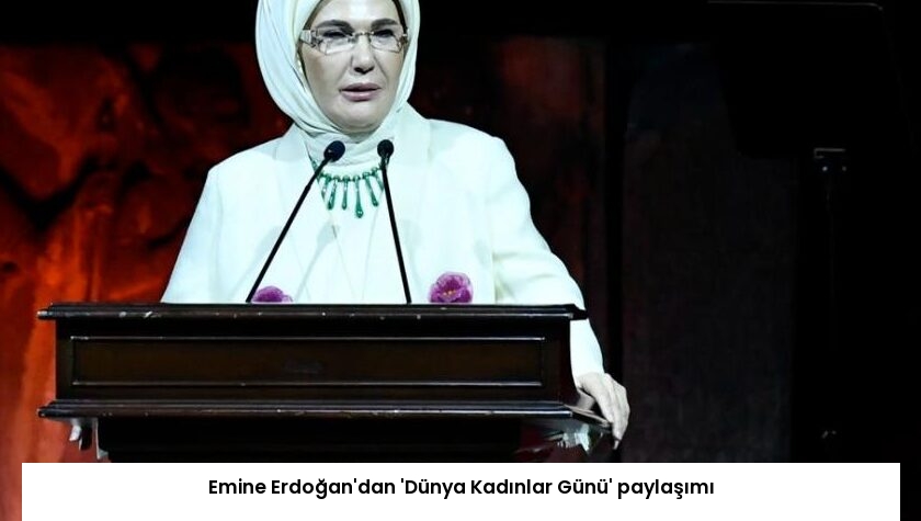 Emine Erdoğan’dan ‘Dünya Kadınlar Günü’ paylaşımı