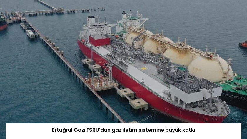 Ertuğrul Gazi FSRU’dan gaz iletim sistemine büyük katkı