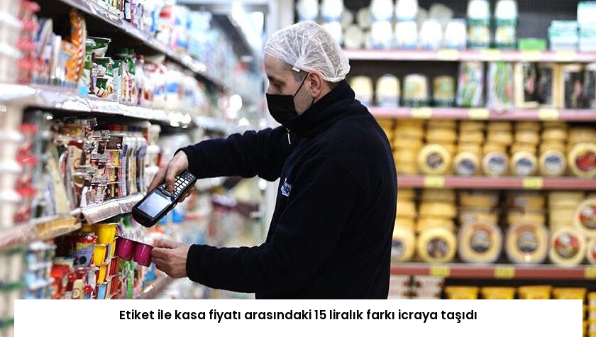 Etiket ile kasa fiyatı arasındaki 15 liralık farkı icraya taşıdı