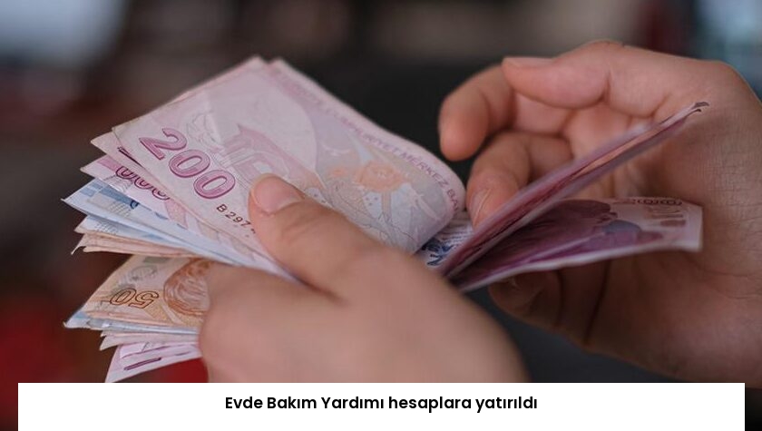 Evde Bakım Yardımı hesaplara yatırıldı