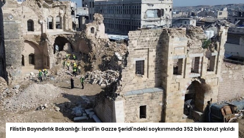 Filistin Bayındırlık Bakanlığı: İsrail’in Gazze Şeridi’ndeki soykırımında 352 bin konut yıkıldı