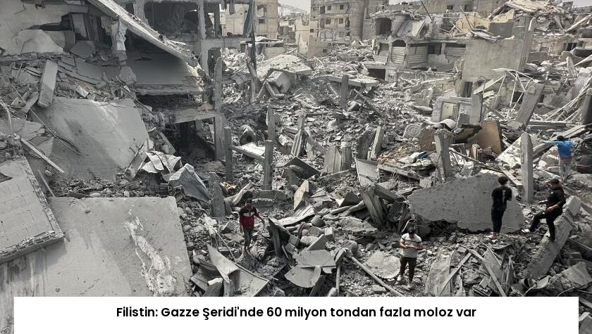 Filistin: Gazze Şeridi’nde 60 milyon tondan fazla moloz var