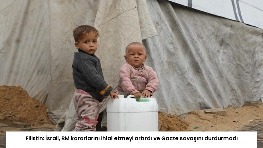 Filistin: İsrail, BM kararlarını ihlal etmeyi artırdı ve Gazze savaşını durdurmadı