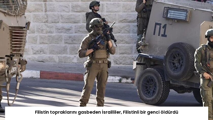 Filistin topraklarını gasbeden İsrailliler, Filistinli bir genci öldürdü