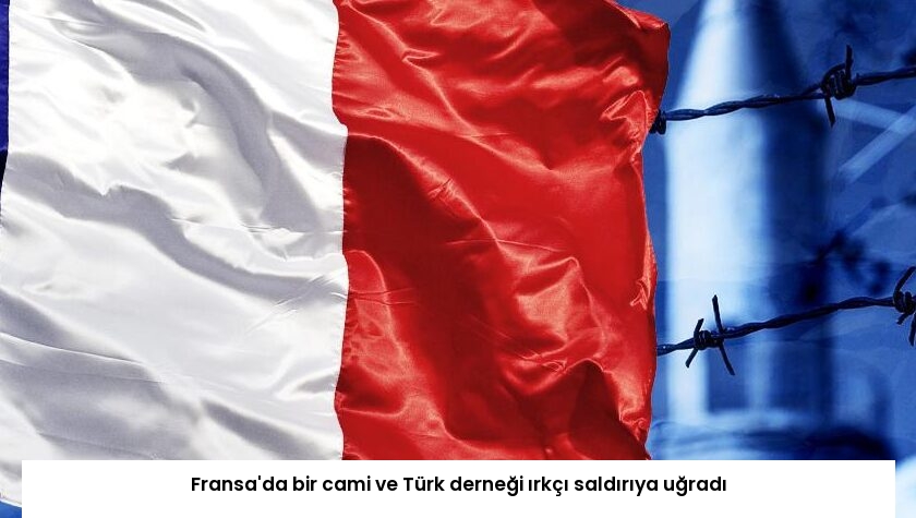 Fransa’da bir cami ve Türk derneği ırkçı saldırıya uğradı