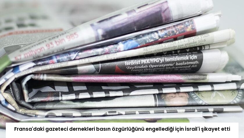 Fransa’daki gazeteci dernekleri basın özgürlüğünü engellediği için İsrail’i şikayet etti
