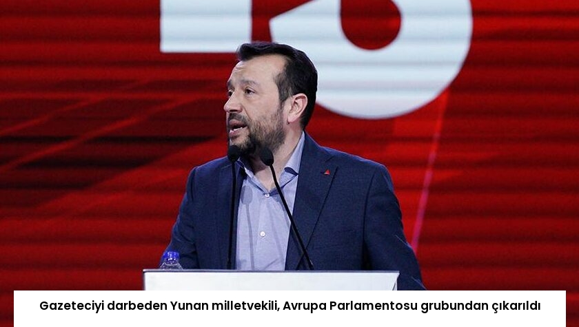 Gazeteciyi darbeden Yunan milletvekili, Avrupa Parlamentosu grubundan çıkarıldı