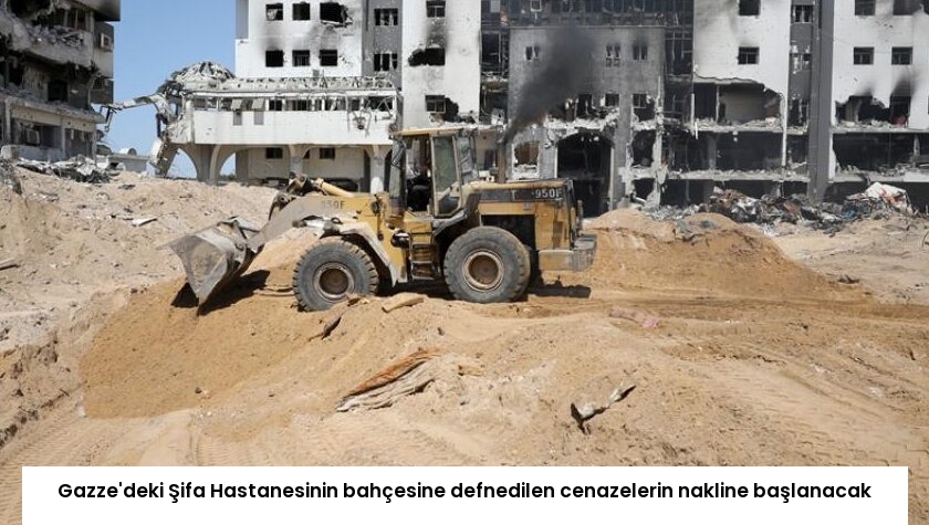 Gazze’deki Şifa Hastanesinin bahçesine defnedilen cenazelerin nakline başlanacak