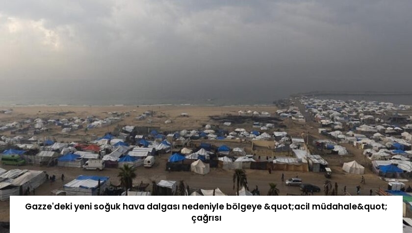 Gazze’deki yeni soğuk hava dalgası nedeniyle bölgeye "acil müdahale" çağrısı