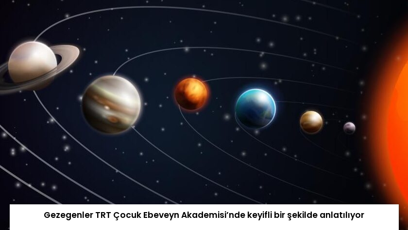 Gezegenler TRT Çocuk Ebeveyn Akademisi’nde keyifli bir şekilde anlatılıyor