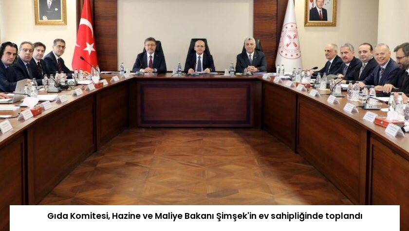 Gıda Komitesi, Hazine ve Maliye Bakanı Şimşek’in ev sahipliğinde toplandı