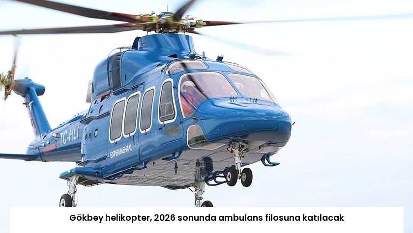 Gökbey helikopter, 2026 sonunda ambulans filosuna katılacak