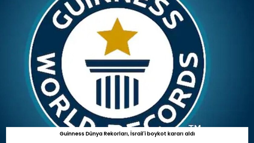 Guinness Dünya Rekorları, İsrail’i boykot kararı aldı
