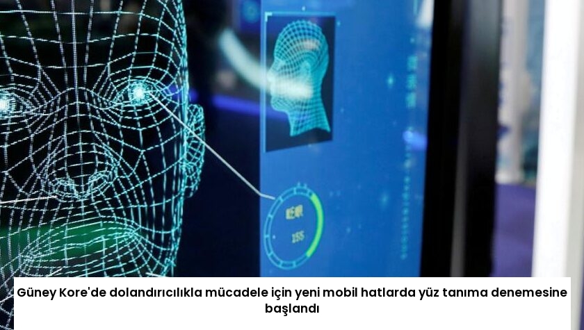 Güney Kore’de dolandırıcılıkla mücadele için yeni mobil hatlarda yüz tanıma denemesine başlandı