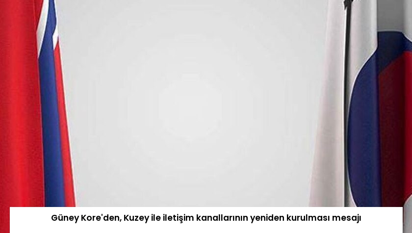 Güney Kore’den, Kuzey ile iletişim kanallarının yeniden kurulması mesajı