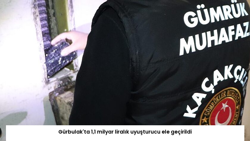 Gürbulak’ta 1,1 milyar liralık uyuşturucu ele geçirildi