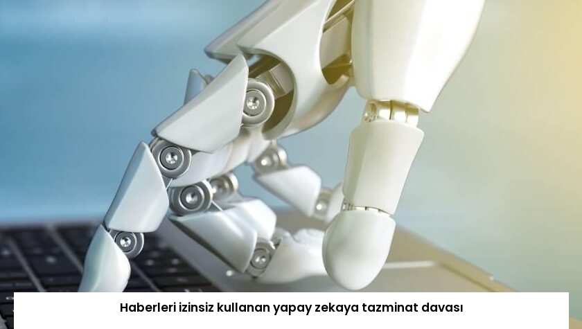 Haberleri izinsiz kullanan yapay zekaya tazminat davası