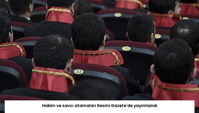Hakim ve savcı atamaları Resmi Gazete’de yayımlandı