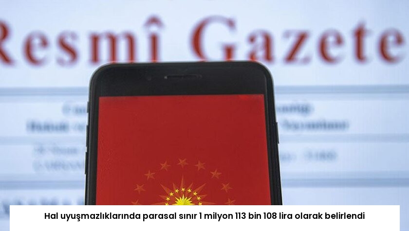 Hal uyuşmazlıklarında parasal sınır 1 milyon 113 bin 108 lira olarak belirlendi