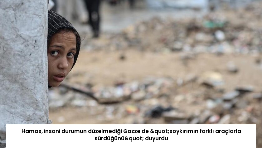 Hamas, insani durumun düzelmediği Gazze’de "soykırımın farklı araçlarla sürdüğünü" duyurdu
