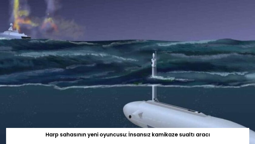 Harp sahasının yeni oyuncusu: İnsansız kamikaze sualtı aracı