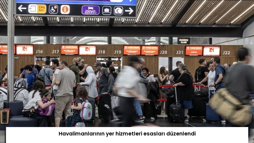 Havalimanlarının yer hizmetleri esasları düzenlendi