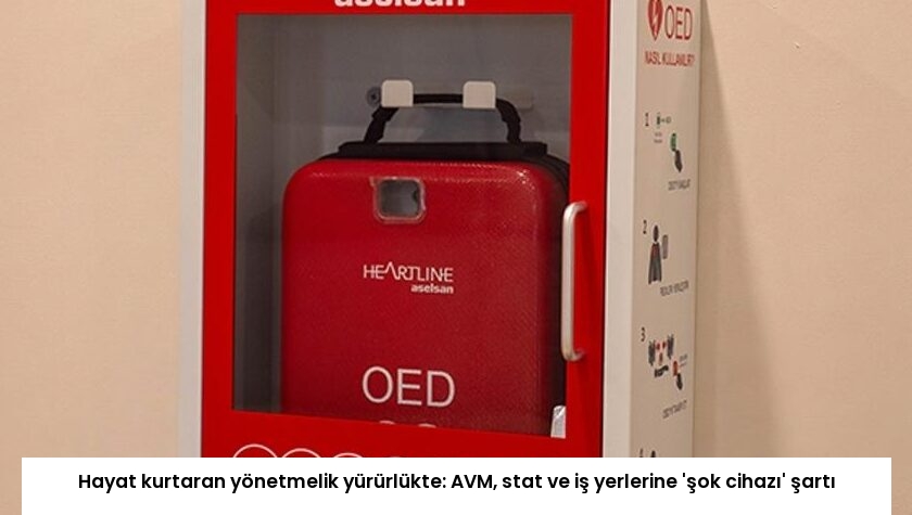 Hayat kurtaran yönetmelik yürürlükte: AVM, stat ve iş yerlerine ‘şok cihazı’ şartı