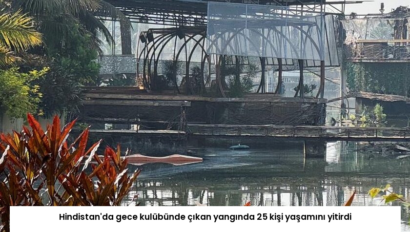 Hindistan’da gece kulübünde çıkan yangında 25 kişi yaşamını yitirdi