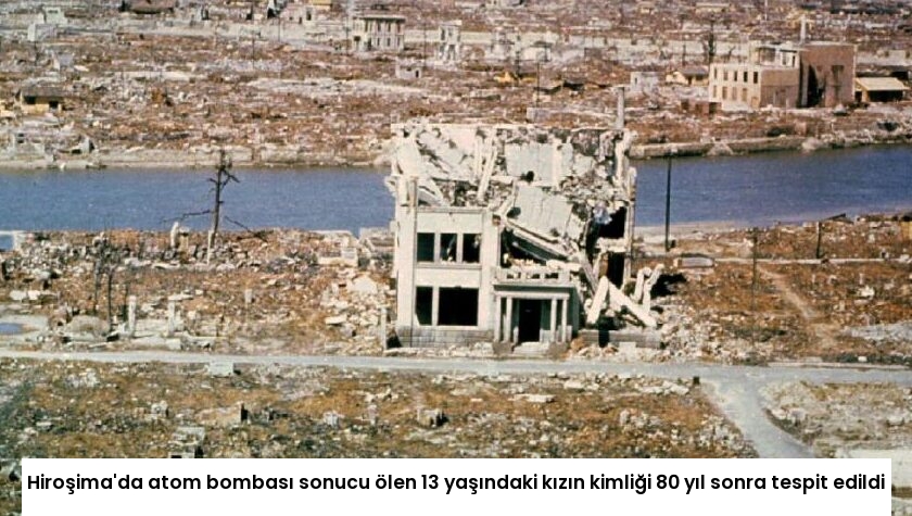 Hiroşima’da atom bombası sonucu ölen 13 yaşındaki kızın kimliği 80 yıl sonra tespit edildi