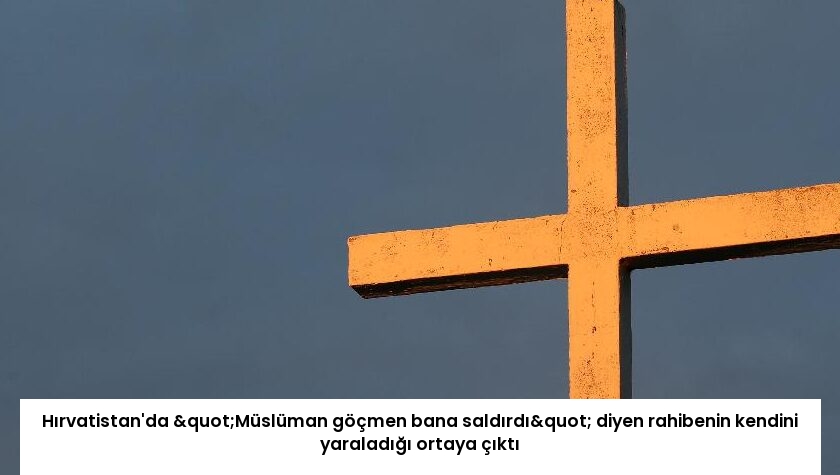 Hırvatistan’da "Müslüman göçmen bana saldırdı" diyen rahibenin kendini yaraladığı ortaya çıktı