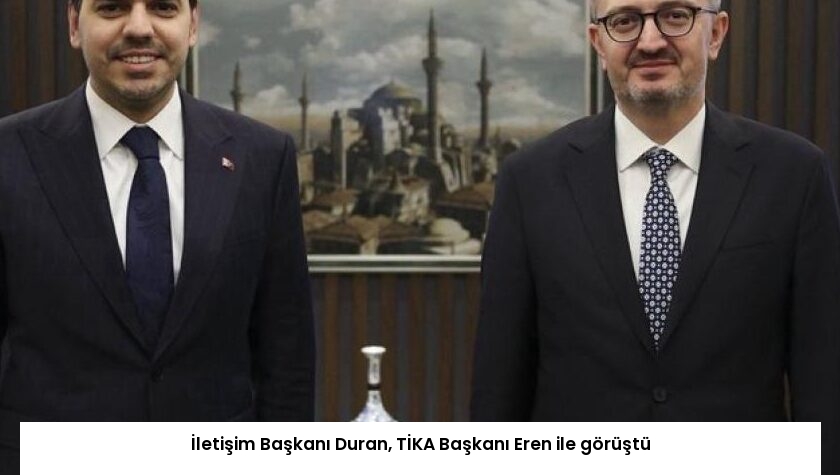 İletişim Başkanı Duran, TİKA Başkanı Eren ile görüştü
