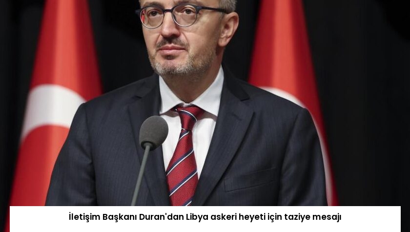 İletişim Başkanı Duran’dan Libya askeri heyeti için taziye mesajı