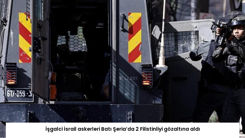 İşgalci İsrail askerleri Batı Şeria’da 2 Filistinliyi gözaltına aldı