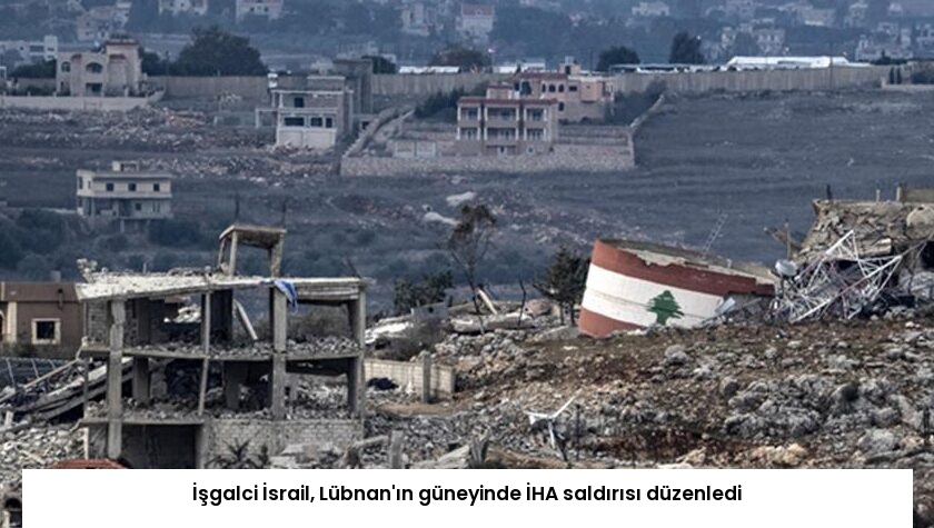 İşgalci İsrail, Lübnan’ın güneyinde İHA saldırısı düzenledi