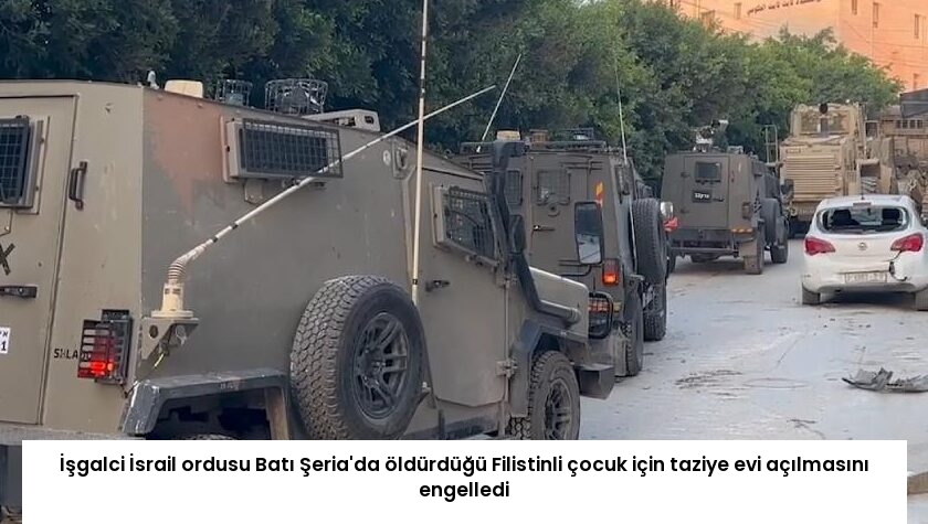 İşgalci İsrail ordusu Batı Şeria’da öldürdüğü Filistinli çocuk için taziye evi açılmasını engelledi