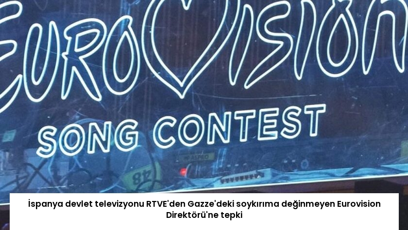 İspanya devlet televizyonu RTVE’den Gazze’deki soykırıma değinmeyen Eurovision Direktörü’ne tepki