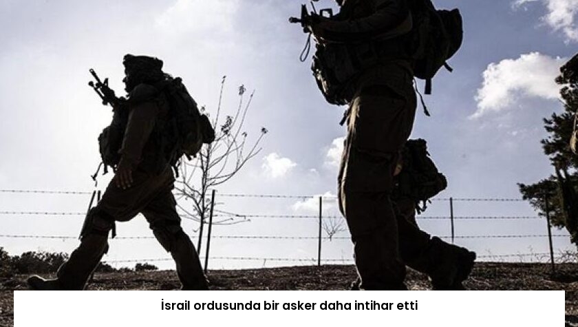 İsrail ordusunda bir asker daha intihar etti